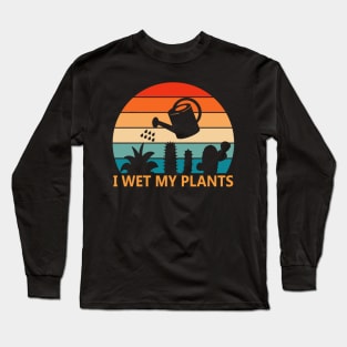 i wet my plants - funny gardeners Long Sleeve T-Shirt